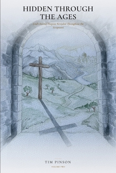 Paperback Hidden Through the Ages: God's Eternal Purpose Revealed Throughout the Scriptures: Volume Two - New Testament Book