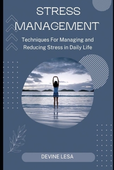 Paperback Stress Management: Techniques for Managing and Reducing Stress in Daily Life [Large Print] Book
