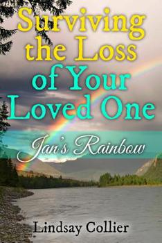 Paperback Surviving the Loss of Your Loved One: Jan's Rainbow Book