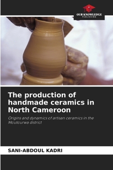 Paperback The production of handmade ceramics in North Cameroon Book