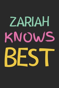 Zariah Knows Best: Lined Journal, 120 Pages, 6 x 9, Zariah Personalized Name Notebook Gift Idea, Black Matte Finish (Zariah Knows Best Journal)