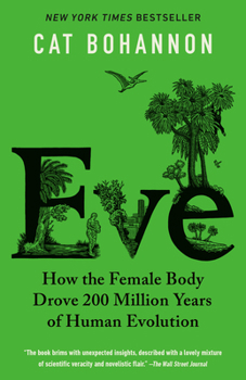 Paperback Eve: How the Female Body Drove 200 Million Years of Human Evolution Book