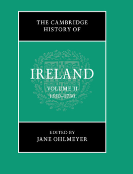 The Cambridge History of Ireland: Volume 2, 1550-1730 - Book #2 of the Cambridge History of Ireland