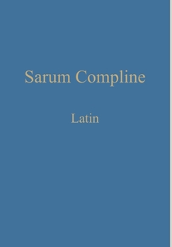 Hardcover Sarum Compline: Latin [Latin] Book