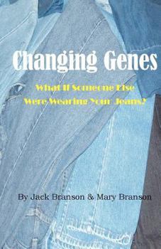 Paperback Changing Genes: What If Someone Else Were Wearing Your Jeans? Book