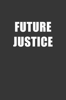 Paperback Future Justice Notebook: Lined Journal, 120 Pages, 6 x 9, Affordable Gift For Student, Future Dream Job Journal Matte Finish Book