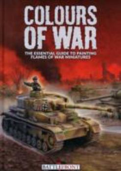 Hardcover Colours of War: The Essential Guide to Painting Flames of War Miniatures Book