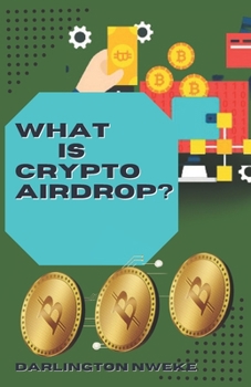 Paperback What Is Crypto Airdrop?: Maximizing Your Earnings with Airdrop: A Step-by-Step Guide Book
