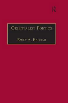 Hardcover Orientalist Poetics: The Islamic Middle East in Nineteenth-Century English and French Poetry Book