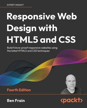 Paperback Responsive Web Design with HTML5 and CSS - Fourth Edition: Build future-proof responsive websites using the latest HTML5 and CSS techniques Book