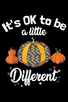 Paperback It's OK to be a litte different: Halloween Autism Pumpkin It's OK to be a litte different Journal/Notebook Blank Lined Ruled 6x9 100 Pages Book