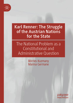 Hardcover Karl Renner: The Struggle of the Austrian Nations for the State: The National Problem as a Constitutional and Administrative Question Book