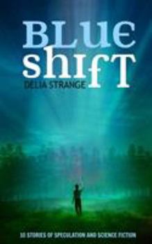 Paperback Blue Shift: 10 Stories of Speculation and Science Fiction Book
