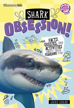 Library Binding Shark Obsession!: Facts, Quizzes, and Activities about These Fearsome Fish Book