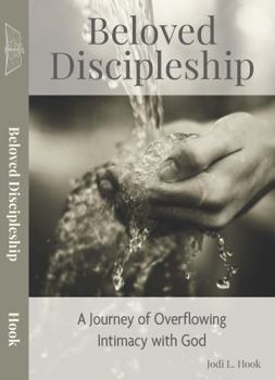 Paperback Beloved Discipleship: A Journey of Overflowing Intimacy with God Book