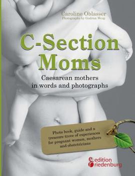 Paperback C-Section Moms - Caesarean mothers in words and photographs [German] Book