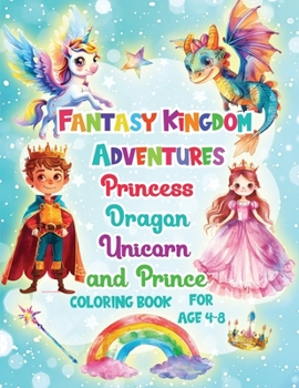 Paperback Fantasy Kingdom Adventures Princess Dragons Unicorn and Prince Coloring Books For Kids Ages 4-8 Book