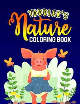 Paperback Toddler's Nature Coloring Book: Fun and Easy Coloring Activity with Gardening, Vegetable Planting and Outdoor Nature for Toddler/ Preschooler and Kids Book