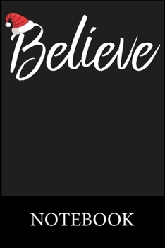 Paperback Believe Christmas Notebook: Blank Lined Notebook, Composition Book for School Diary Writing Notes, Taking Notes, Recipes, Sketching, Writing, Orga Book