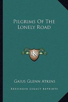 Pilgrims Of The Lonely Road
