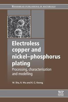 Paperback Electroless Copper and Nickel-Phosphorus Plating: Processing, Characterisation and Modelling Book