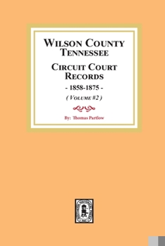 Paperback Wilson County, Tennessee Circuit Court Records, 1858-1875. (Volume #2) Book