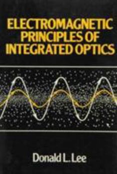 Hardcover Electromagnetic Principles of Integrated Optics Book