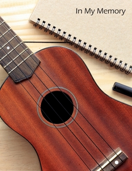 In My Memory: Ukulele Tab Notebook Blank Ukulele Tablature 8.5"x 11" 110 Pages