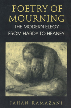 Paperback Poetry of Mourning: The Modern Elegy from Hardy to Heaney Book