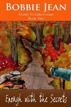 Paperback Enough with the Secrets (Home to Lake Louise) Book Two Book