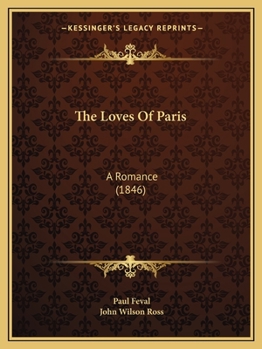The Loves Of Paris: A Romance