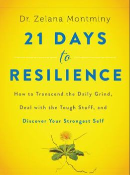 Hardcover 21 Days to Resilience: How to Transcend the Daily Grind, Deal with the Tough Stuff, and Discover Your Strongest Self Book