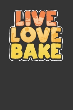 Paperback Live Love Bake: Baking Cookbook - Blank Recipe Journal For Family Recipes Book