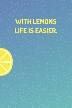 Paperback Lemon Notebook - "With Lemons Life Is Easier." - (100 Pages, Funny Journals, Funny Notebook, Funny Notebook For Teens, Funny Journals For Kids) Book