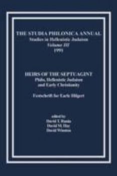 The Studia Philonica Annual, III, 1991: Heirs of the Septuagint: Philo, Hellenistic Judaism and Early Christianity (Festschrift for Earle Hilgert) - Book #3 of the Studia Philonica Annual and Monographs