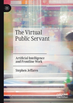 Paperback The Virtual Public Servant: Artificial Intelligence and Frontline Work Book