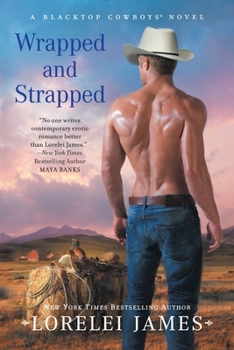 Wrapped and Strapped - Book #7 of the Blacktop Cowboys
