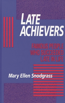 Paperback Late Achievers: Famous People Who Succeeded Late in Life Book