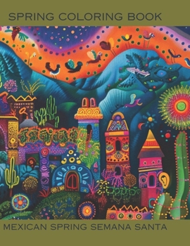Coloring Book Mexican Spring : Easter Eggs Semana Santa Village Landscapes and More