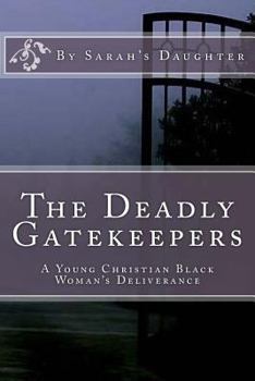 Paperback The Deadly Gatekeepers: A Young Christian Black Woman's Deliverance Book