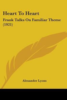 Paperback Heart To Heart: Frank Talks On Familiar Theme (1921) Book