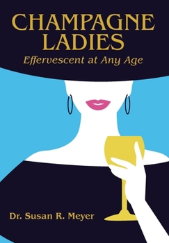 Hardcover Champagne Ladies: Effervescent at Any Age Book