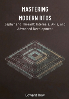 Paperback Mastering Modern RTOS: Zephyr and ThreadX Internals, APIs, and Advanced Development Book