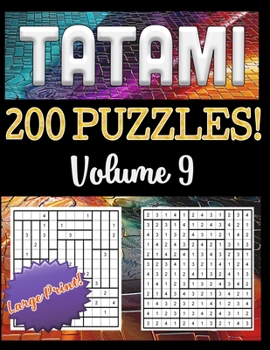 200 Tatami Puzzles: Fun Logic Puzzles in the Japanese Tradition (Tatami Puzzle Series)