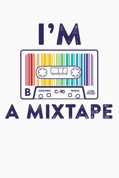 Paperback Im A Mixtape: LGBT Pride Lined Notebook, Journal, Organizer, Diary, Composition Notebook, Gifts for LGBT Community and Supporters Book