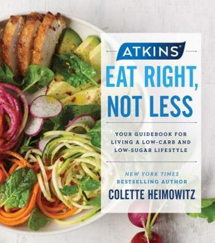 Hardcover Atkins: Eat Right, Not Less, Volume 5: Your Guidebook for Living a Low-Carb and Low-Sugar Lifestyle Book