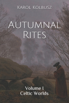 Paperback Autumnal Rites: Volume I - Celtic Worlds Book