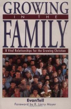 Paperback Growing in the Family: 8 Vital Relationships for the Growing Christian Book