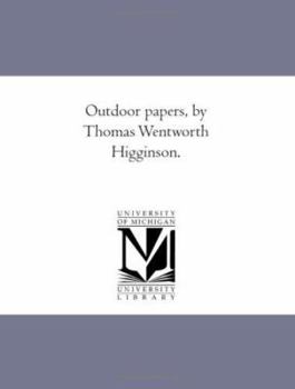 Paperback Out-Door Papers, by Thomas Wentworth Higginson. Book