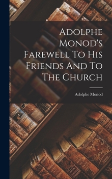 Hardcover Adolphe Monod's Farewell To His Friends And To The Church Book